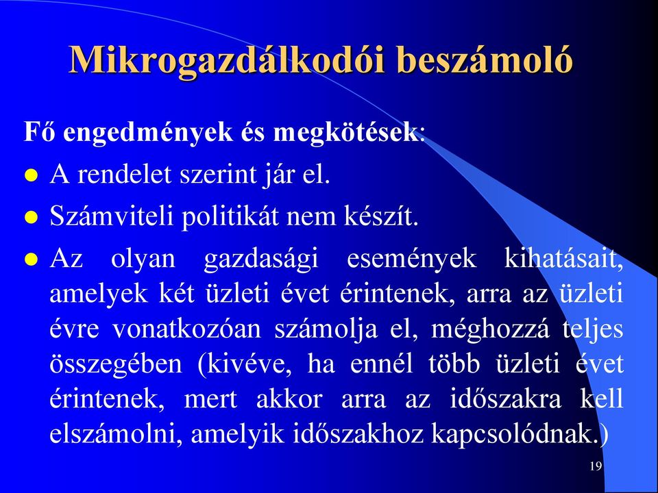 évre vonatkozóan számolja el, méghozzá teljes összegében (kivéve, ha ennél több üzleti évet