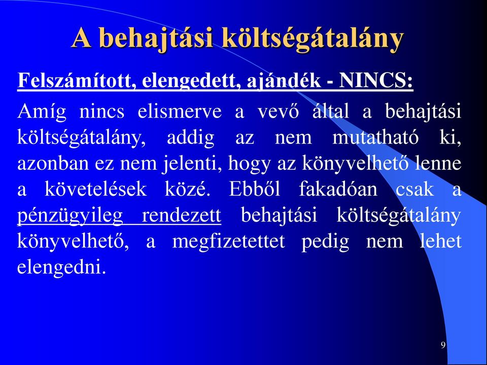 nem jelenti, hogy az könyvelhető lenne a követelések közé.