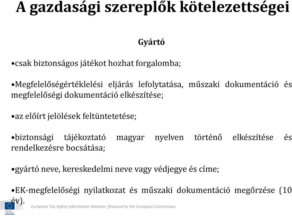 az előírt jelölések feltüntetetése; biztonsági tájékoztató magyar nyelven történő elkészítése és rendelkezésre