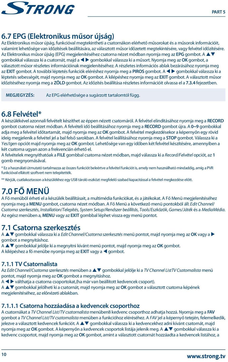 A pq gombokkal válassza ki a csatornát, majd a t u gombokkal válassza ki a műsort. Nyomja meg az OK gombot, a választott műsor részletes információinak megjelenítéséhez.
