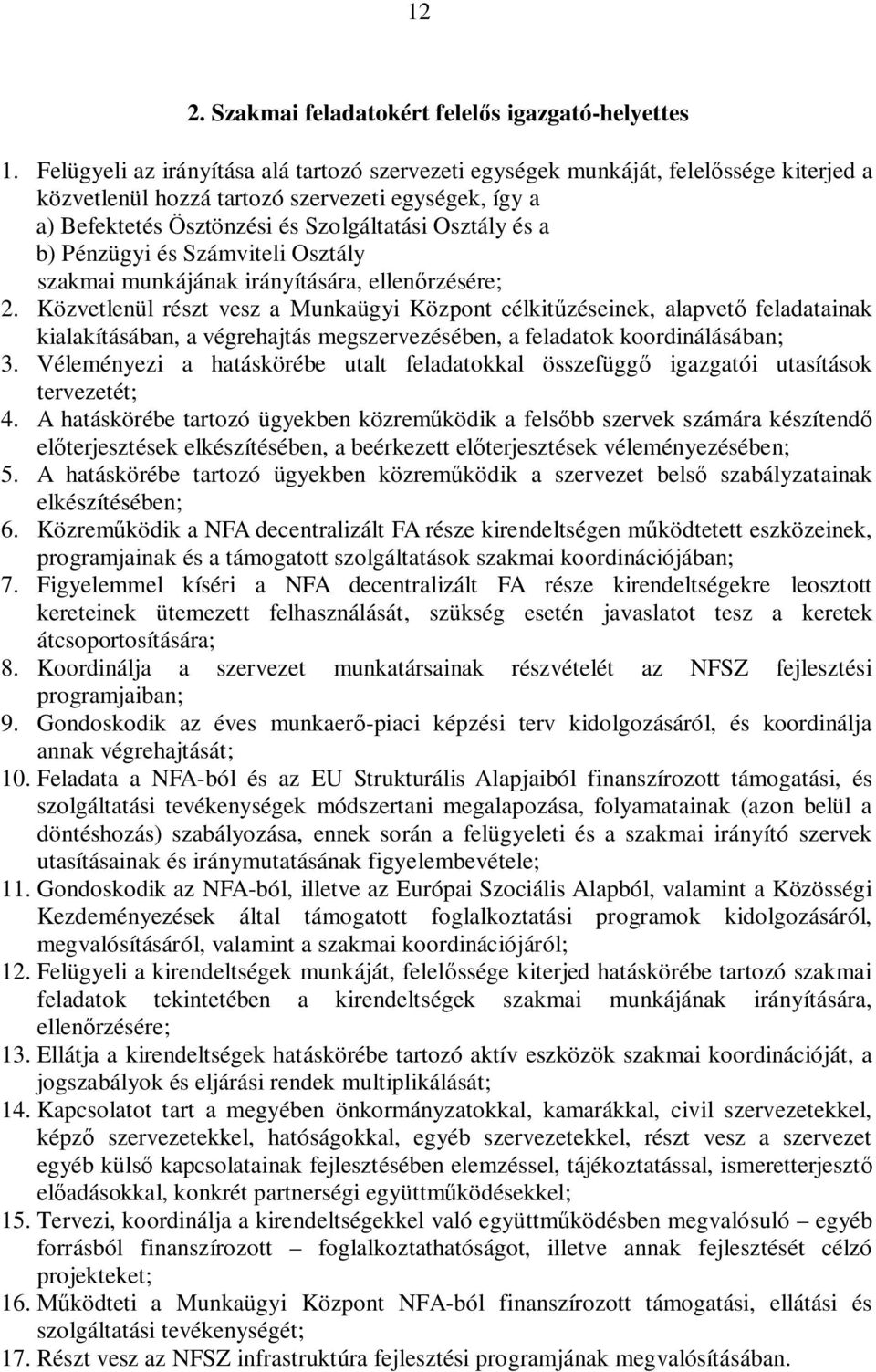 Pénzügyi és Számviteli Osztály szakmai munkájának irányítására, ellen rzésére; 2.