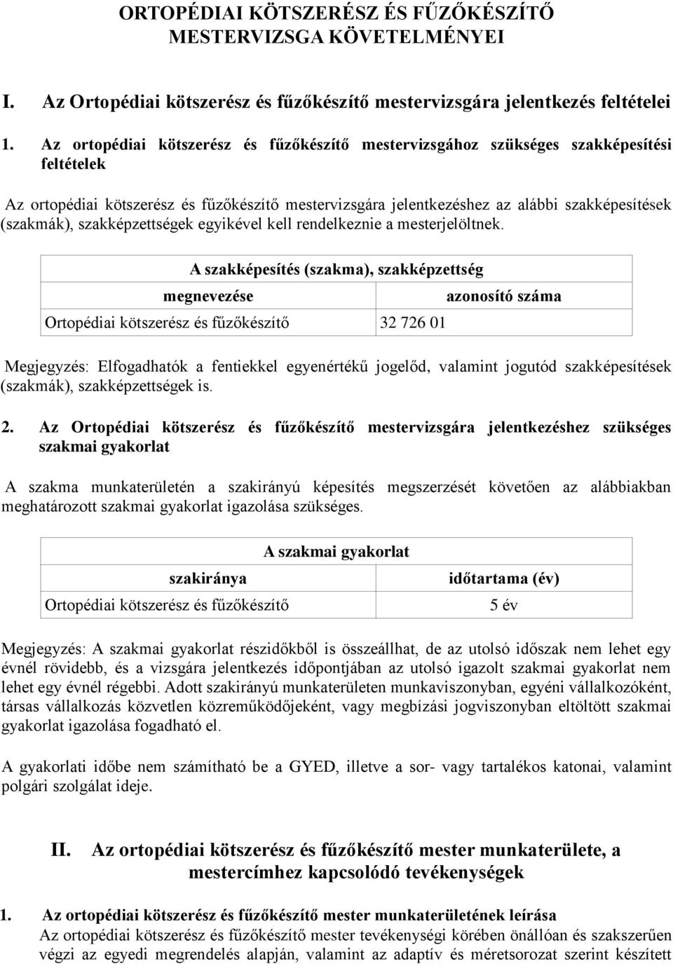 szakképzettségek egyikével kell rendelkeznie a mesterjelöltnek.