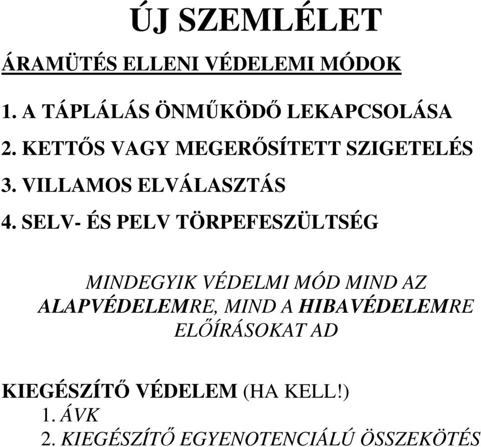 SELV- ÉS PELV TÖRPEFESZÜLTSÉG MINDEGYIK VÉDELMI MÓD MIND AZ ALAPVÉDELEMRE, MIND A