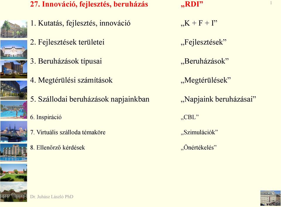 Megtérülési számítások Megtérülések 5.