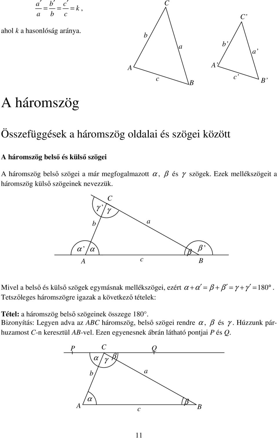 Ezek mellékszögeit háromszög küls szögeinek nevezzük.