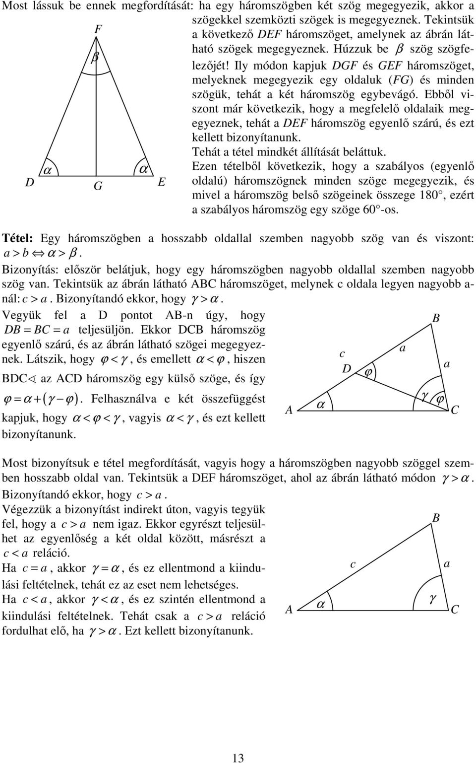 Ily módon kpjuk DGF és GEF háromszöget, β melyeknek megegyezik egy oldluk (FG) és minden szögük, tehát két háromszög egyevágó.