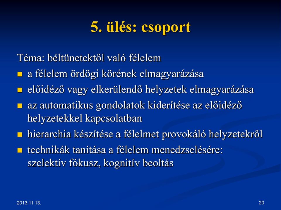előidéző helyzetekkel kapcsolatban hierarchia készítése a félelmet provokáló helyzetekről