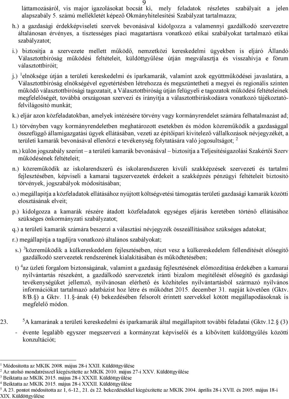 etikai szabályzatot; i.