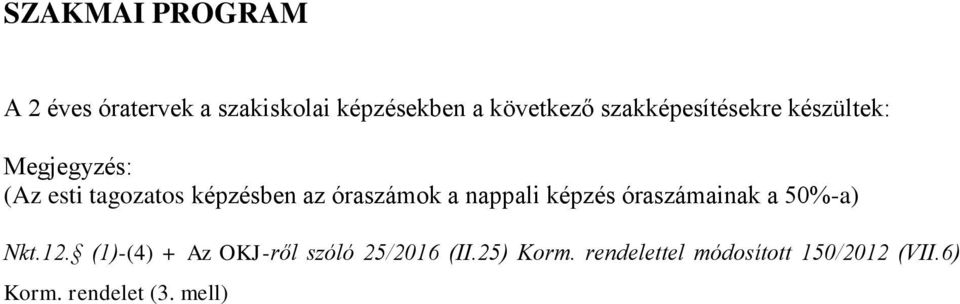 óraszámok a nappali képzés óraszámainak a 50%-a) Nkt.12.