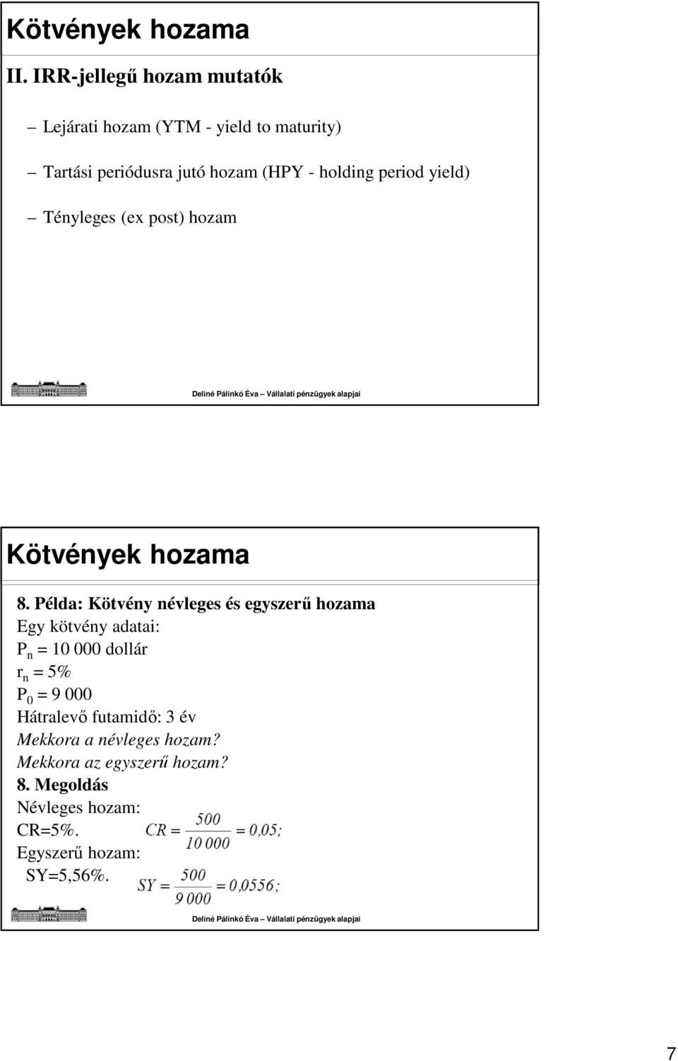 holding period yield) Tényleges (ex post) hozam Kötvények hozama 8.