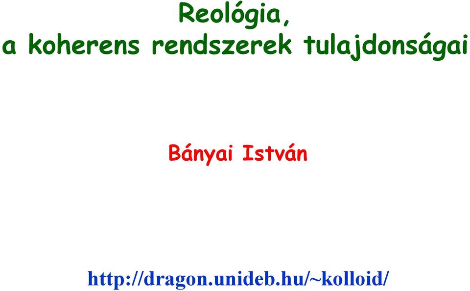 tulajdonságai Bányai