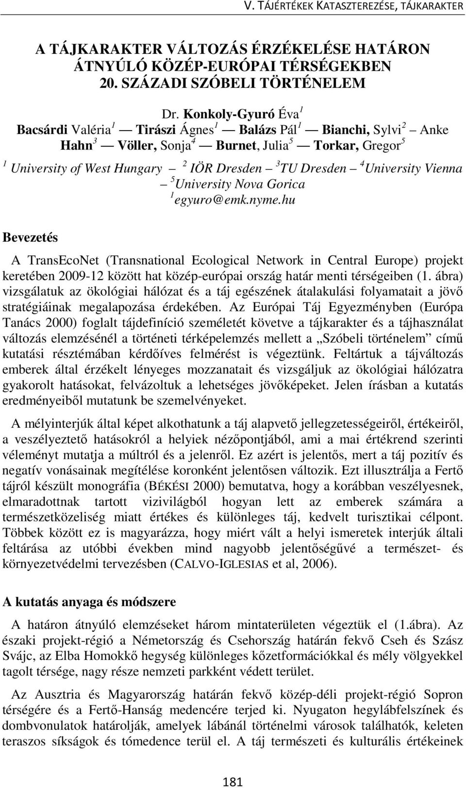 Dresden 4 University Vienna 5 University Nova Gorica 1 egyuro@emk.nyme.