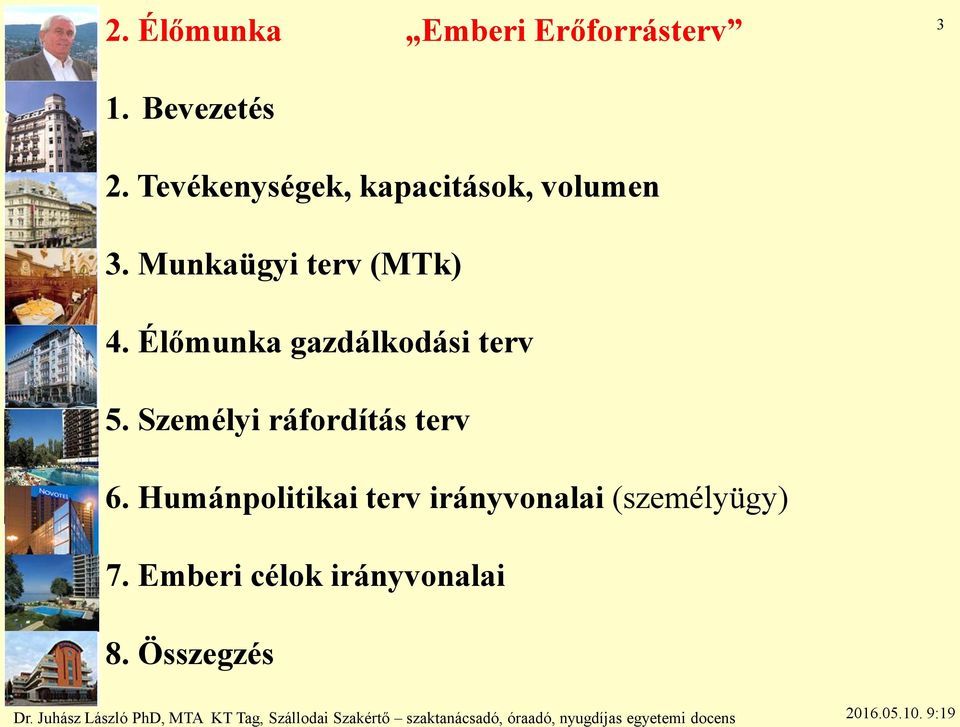 Élőmunka gazdálkodási terv 5. Személyi ráfordítás terv 6.