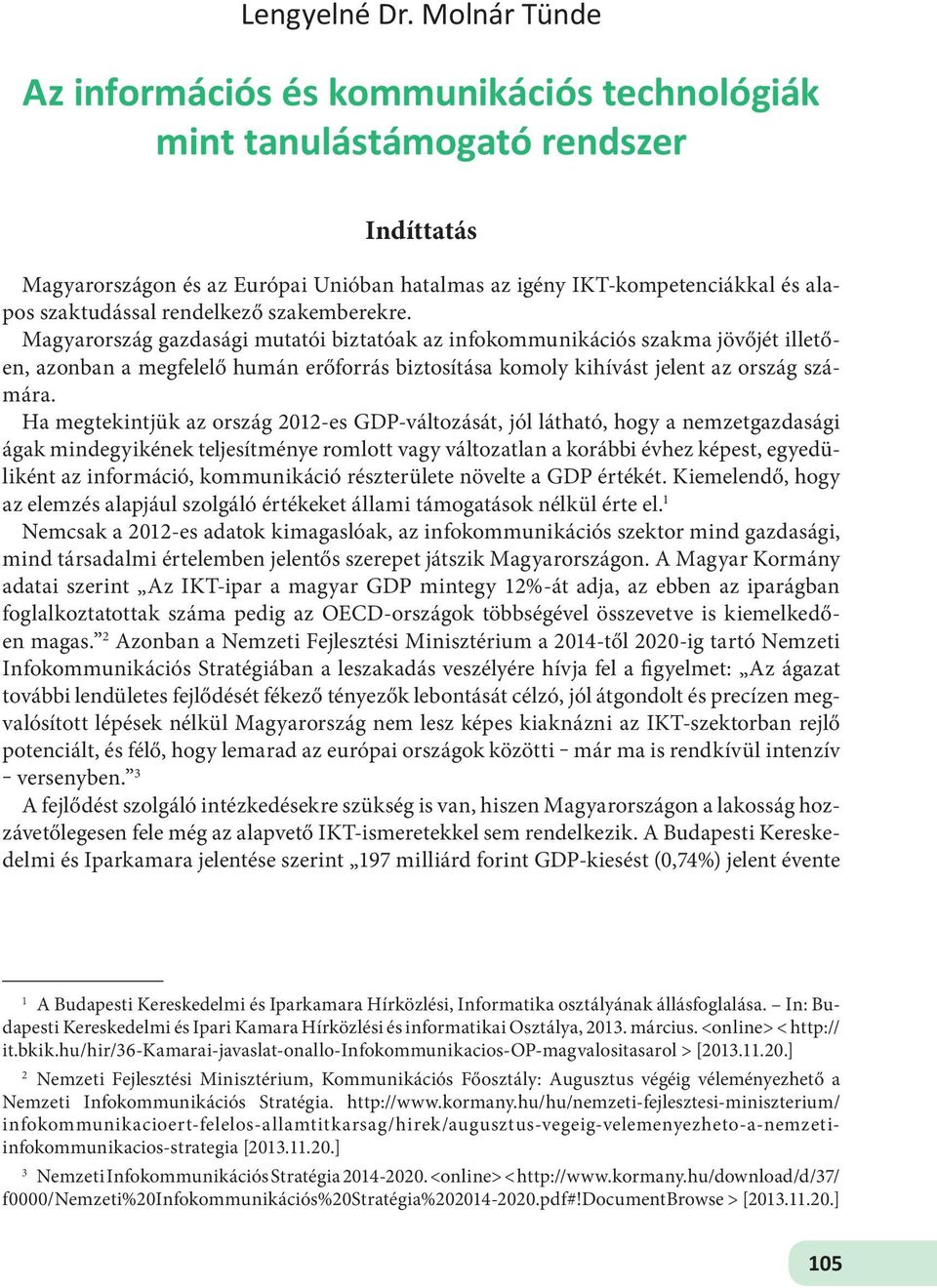 rendelkező szakemberekre.