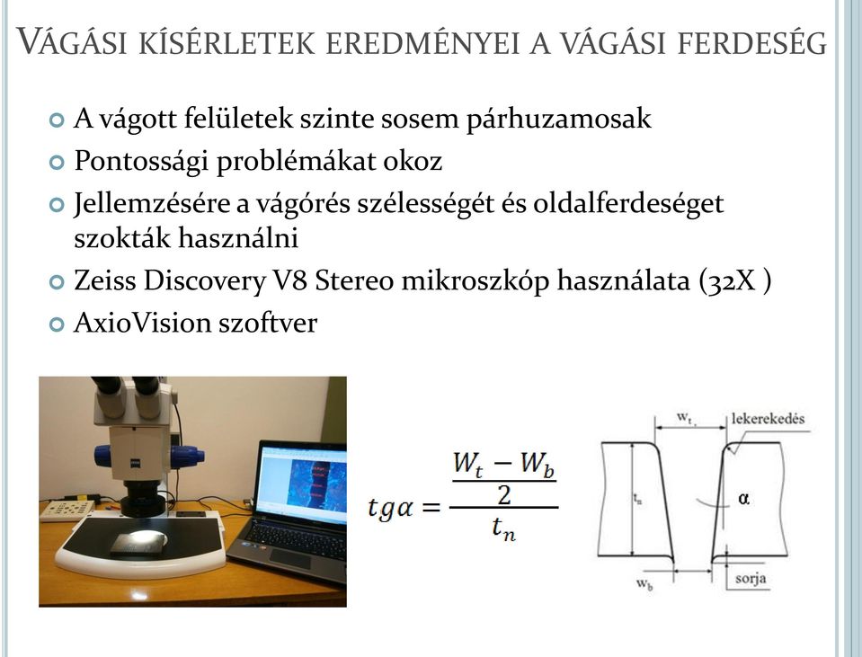 a vágórés szélességét és oldalferdeséget szokták használni Zeiss