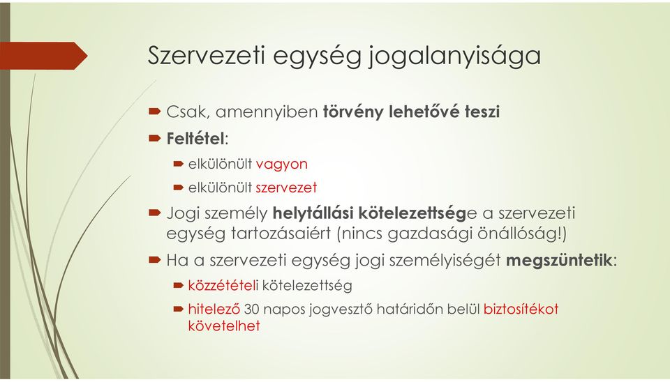tartozásaiért (nincs gazdasági önállóság!