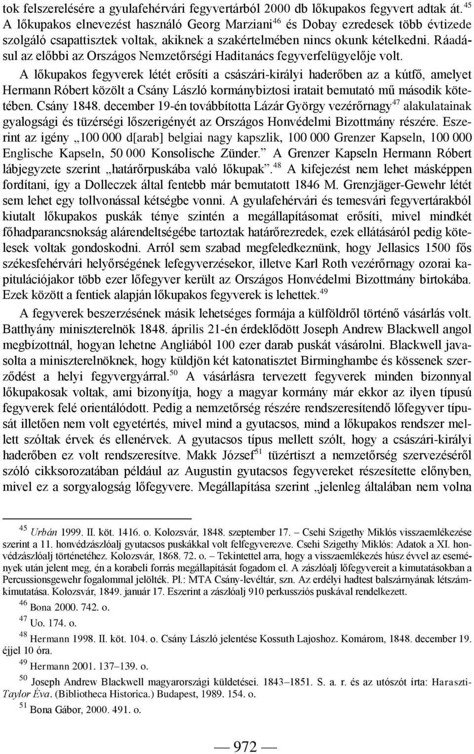 Ráadásul az előbbi az Országos Nemzetőrségi Haditanács fegyverfelügyelője volt.