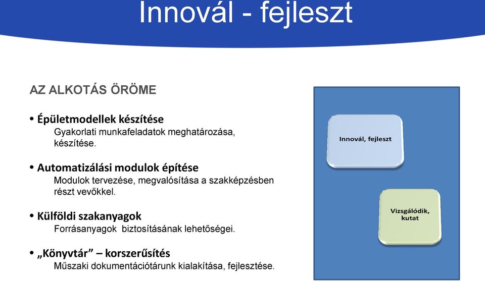 Automatizálási modulok építése Modulok tervezése, megvalósítása a szakképzésben részt