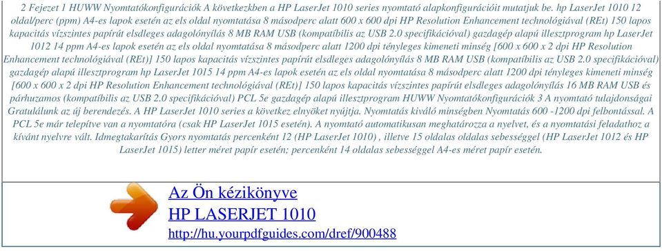 elsdleges adagolónyílás 8 MB RAM USB (kompatíbilis az USB 2.