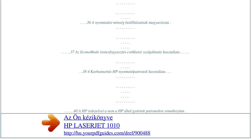 .38 4 Karbantartás HP nyomtatópatronok használata.