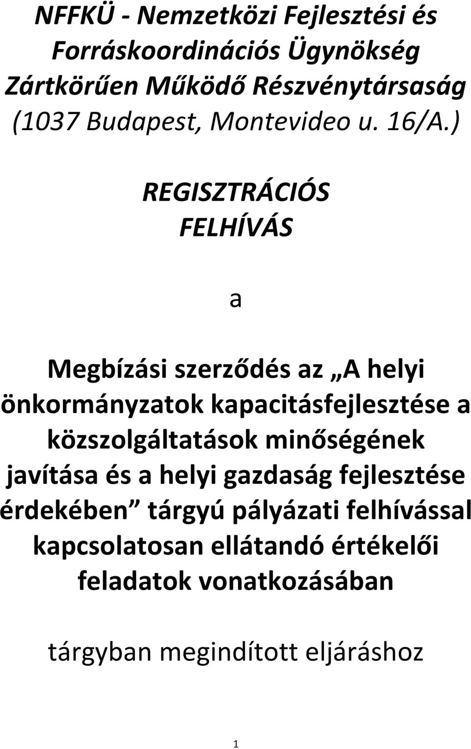) REGISZTRÁCIÓS FELHÍVÁS a Megbízási szerződés az A helyi önkormányzatok kapacitásfejlesztése a