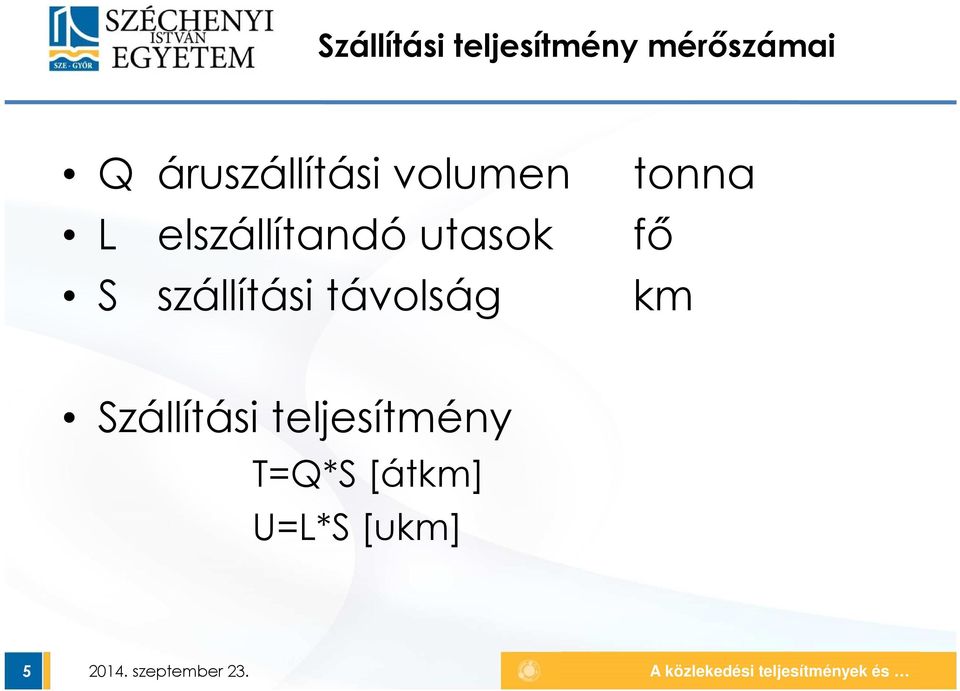 utasok S szállítási távolság tonna fő km