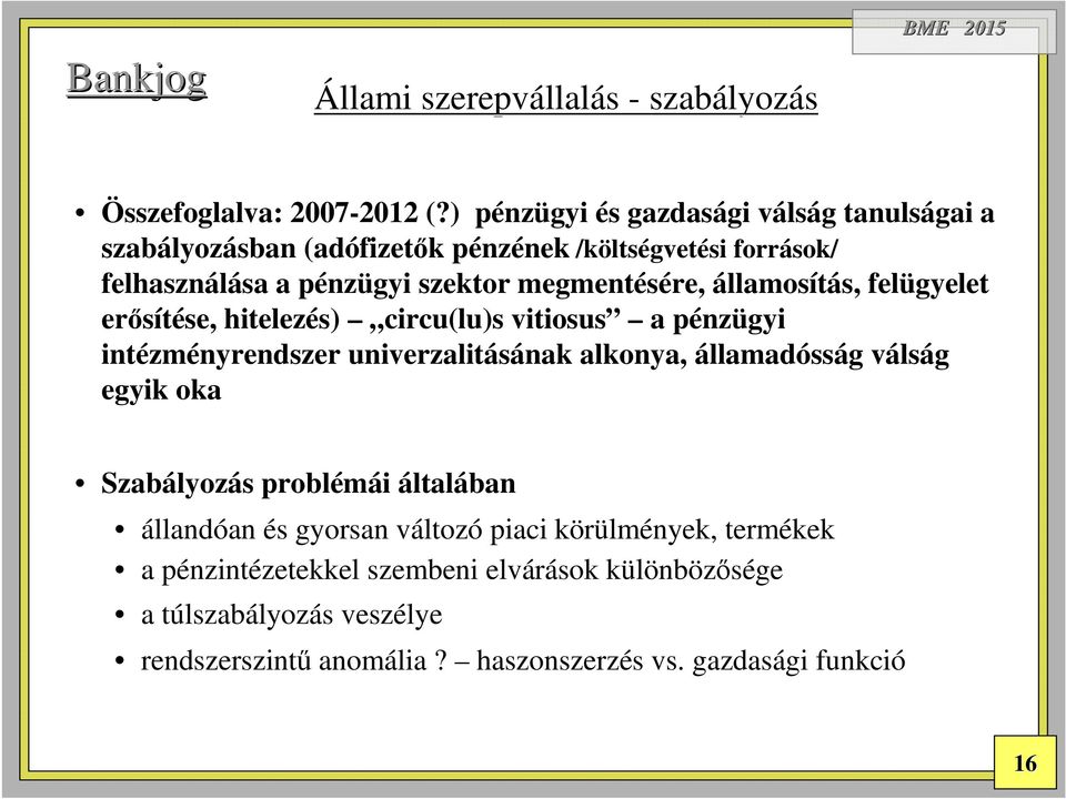 nzügyi szektor megmentésére, államosítás, s, felügyelet erősítése, se, hitelezés) circu(lu)s vitiosus a pénzp nzügyi intézm zményrendszer univerzalitásának nak alkonya,