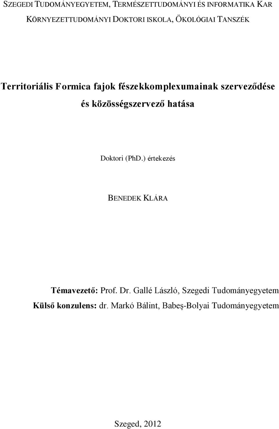 közösségszervező hatása Doktori (PhD.) értekezés BENEDEK KLÁRA Témavezető: Prof. Dr.