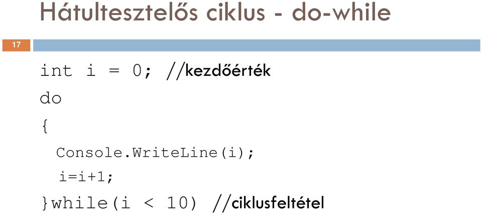 //kezdőérték do Console.