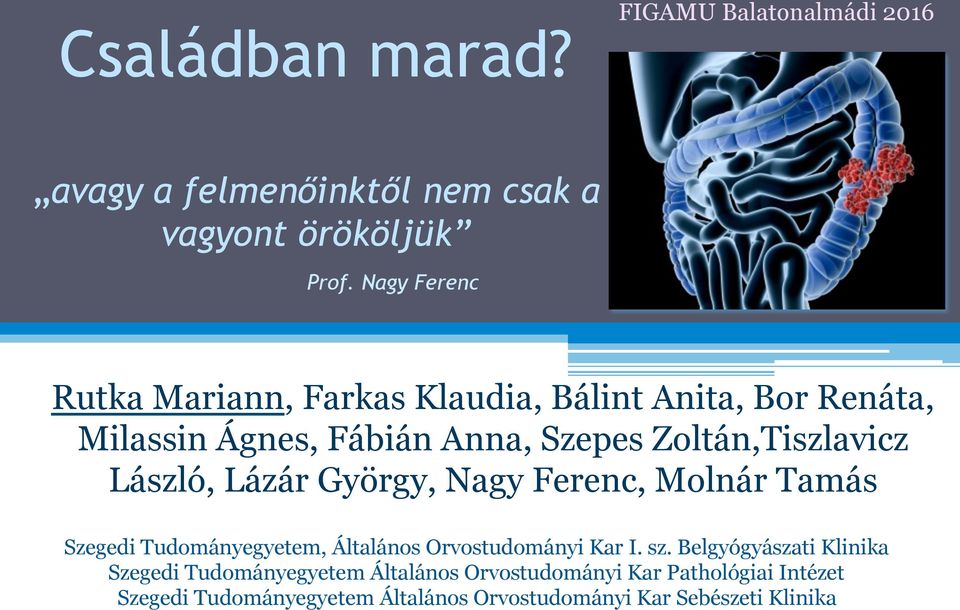 László, Lázár György, Nagy Ferenc, Molnár Tamás Szegedi Tudományegyetem, Általános Orvostudományi Kar I. sz.