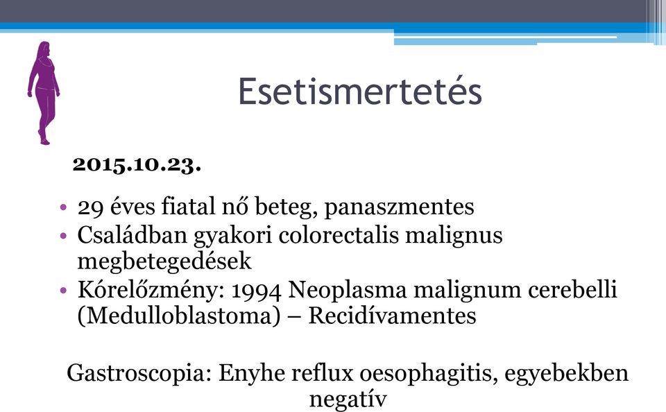 colorectalis malignus megbetegedések Kórelőzmény: 1994 Neoplasma