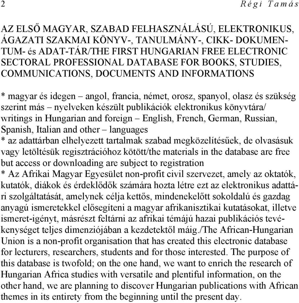 könyvtára/ writings in Hungarian and foreign English, French, German, Russian, Spanish, Italian and other languages * az adattárban elhelyezett tartalmak szabad megközelítésűek, de olvasásuk vagy