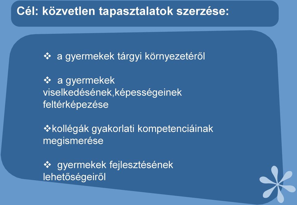 viselkedésének,képességeinek feltérképezése kollégák