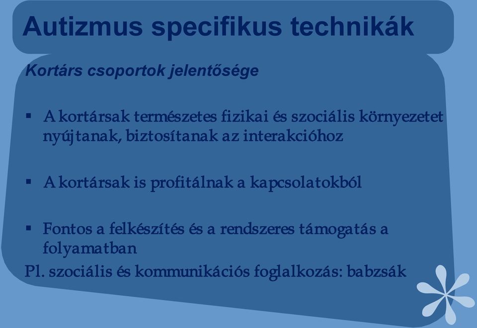 interakcióhoz A kortársak is profitálnak a kapcsolatokból Fontos a felkészítés