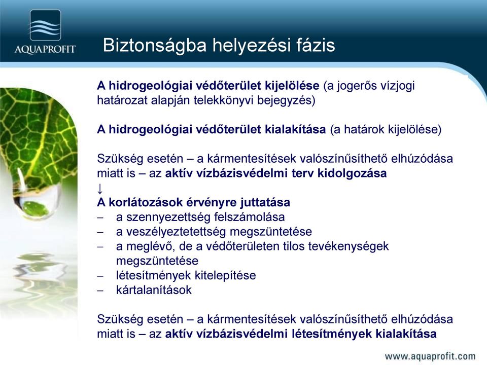 korlátozások érvényre juttatása a szennyezettség felszámolása a veszélyeztetettség megszüntetése a meglévő, de a védőterületen tilos tevékenységek