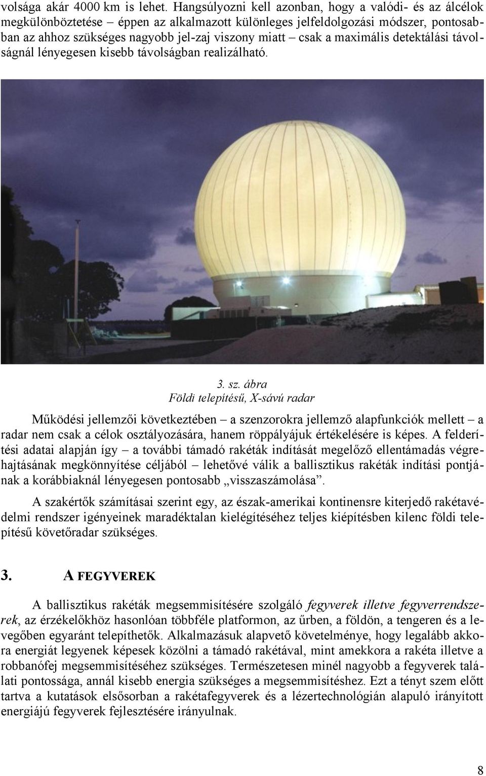maximális detektálási távolságnál lényegesen kisebb távolságban realizálható. 3. sz.