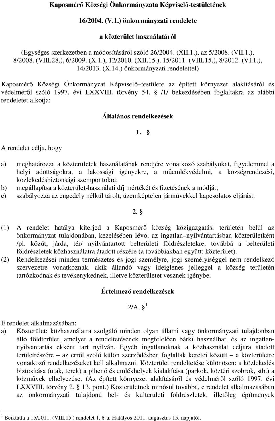 2013. (X.14.) önkormányzati rendelettel) Kaposmérı Községi Önkormányzat Képviselı testülete az épített környezet alakításáról és védelmérıl szóló 1997. évi LXXVIII. törvény 54.