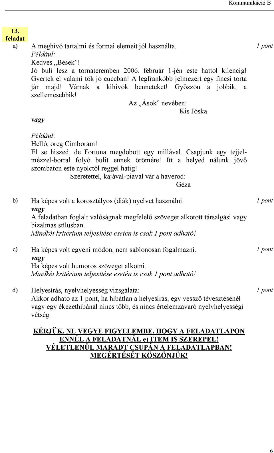 El se hiszed, de Fortuna megdobott egy millával. Csapjunk egy tejjelmézzel-borral folyó bulit ennek örömére! Itt a helyed nálunk jövő szombaton este nyolctól reggel hatig!