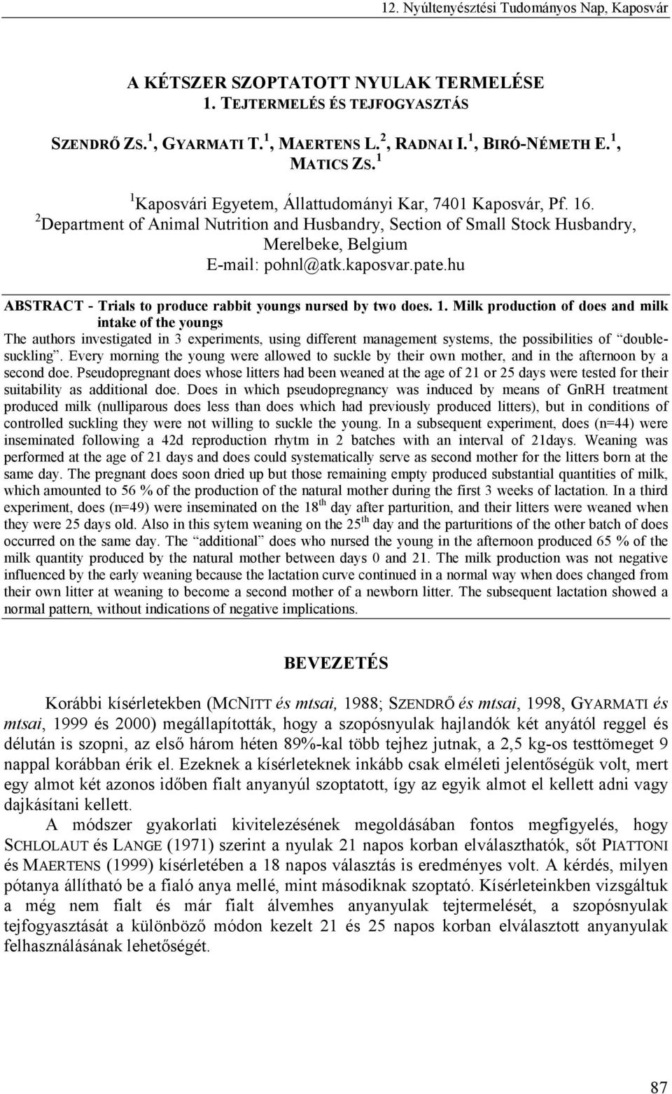 hu ABSTRACT - Trials to produce rabbit yougs ursed by two does. 1.