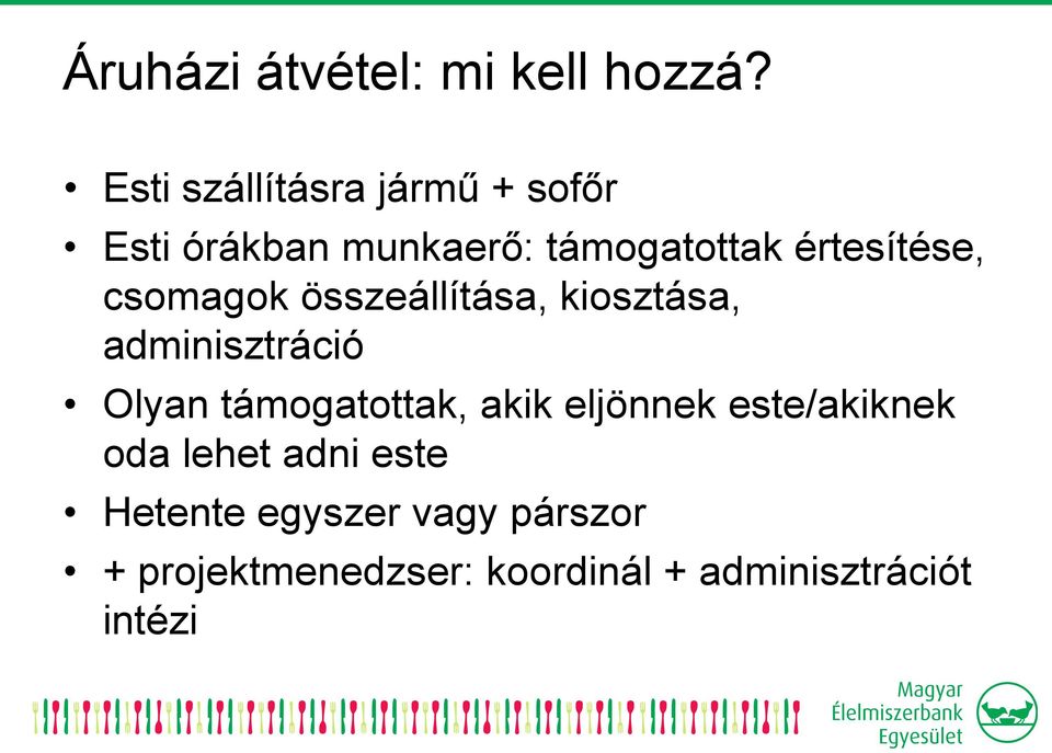 értesítése, csomagok összeállítása, kiosztása, adminisztráció Olyan