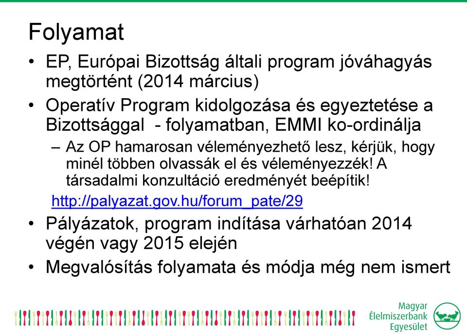 többen olvassák el és véleményezzék! A társadalmi konzultáció eredményét beépítik! http://palyazat.gov.