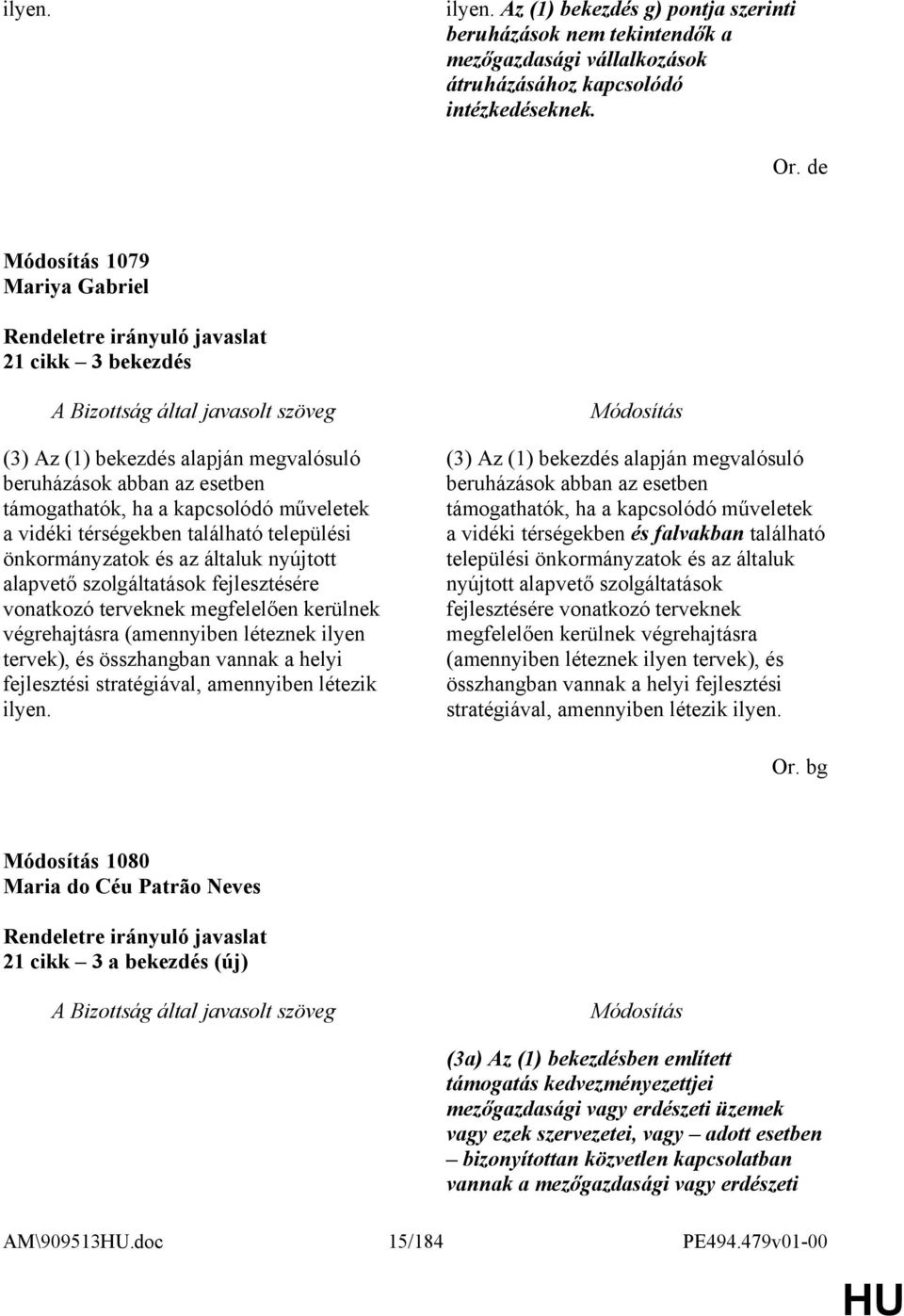 önkormányzatok és az általuk nyújtott alapvető szolgáltatások fejlesztésére vonatkozó terveknek megfelelően kerülnek végrehajtásra (amennyiben léteznek ilyen tervek), és összhangban vannak a helyi