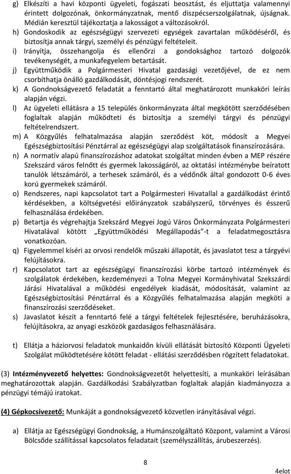 i) Irányítja, összehangolja és ellenőrzi a gondoksághoz tartozó dolgozók tevékenységét, a munkafegyelem betartását.