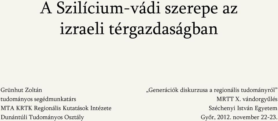 Dunántúli Tudományos Osztály Generációk diskurzusa a regionális