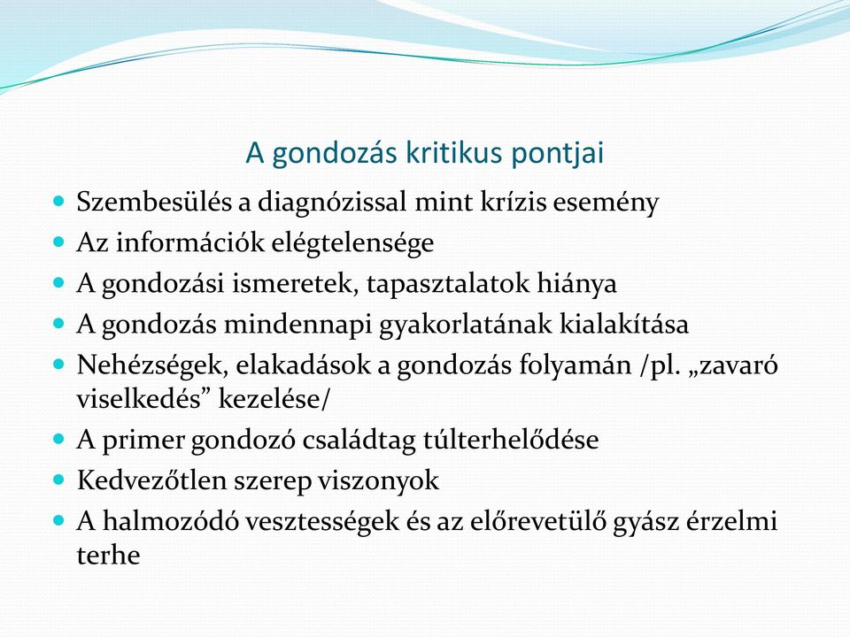 kialakítása Nehézségek, elakadások a gondozás folyamán /pl.