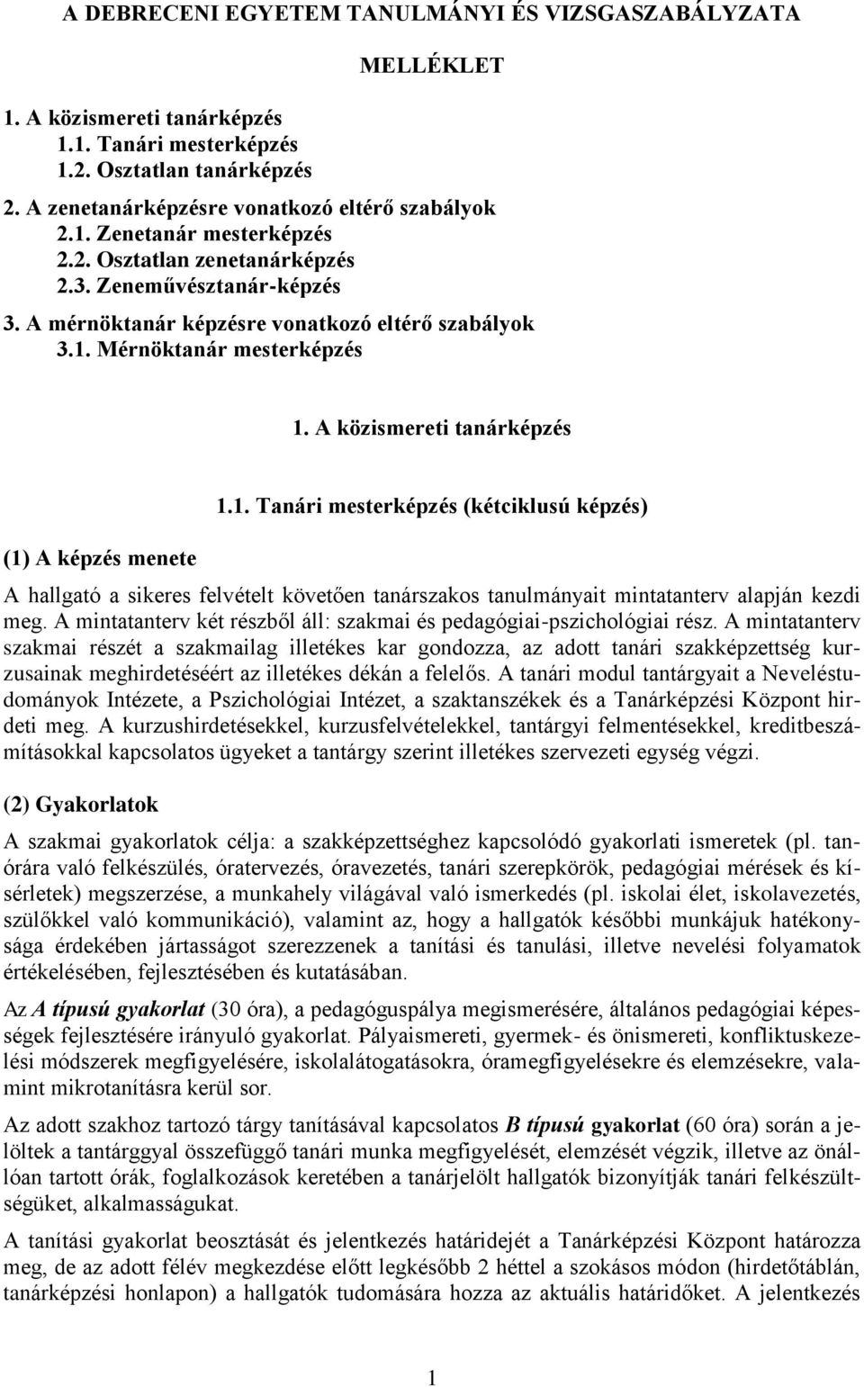 A DEBRECENI EGYETEM TANULMÁNYI ÉS VIZSGASZABÁLYZATA MELLÉKLET. 1. A  közismereti tanárképzés Tanári mesterképzés (kétciklusú képzés) - PDF Free  Download