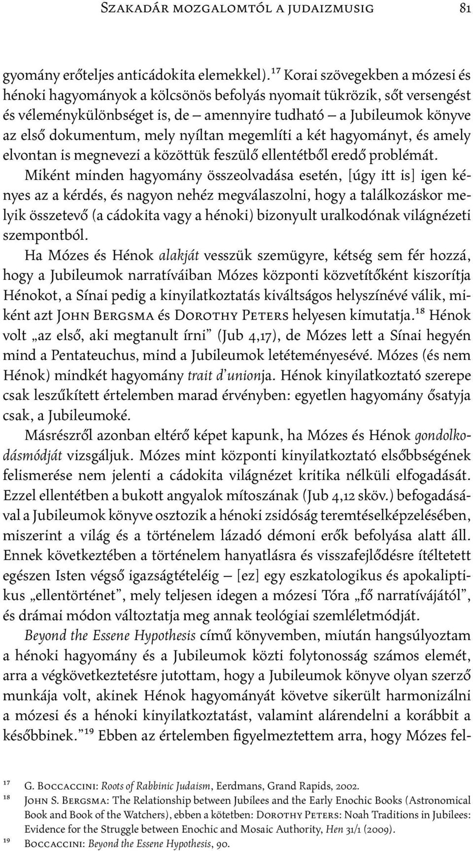 nyíltan megemlíti a két hagyományt, és amely elvontan is megnevezi a közöttük feszülő ellentétből eredő problémát.