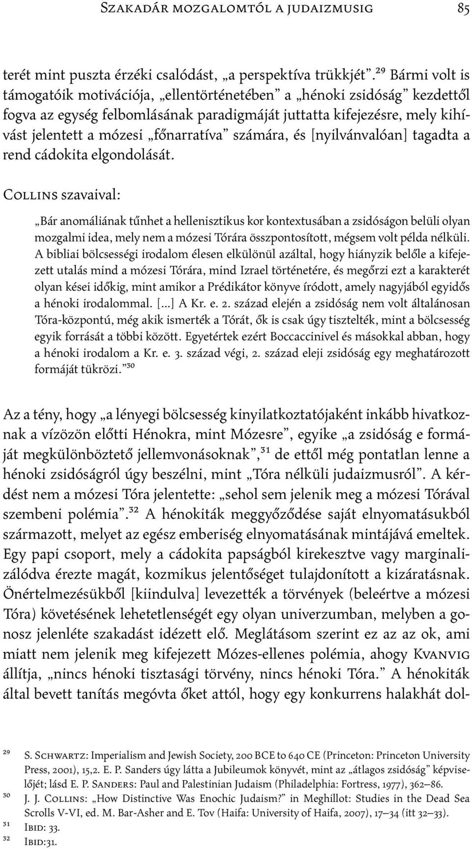 számára, és [nyilvánvalóan] tagadta a rend cádokita elgondolását.