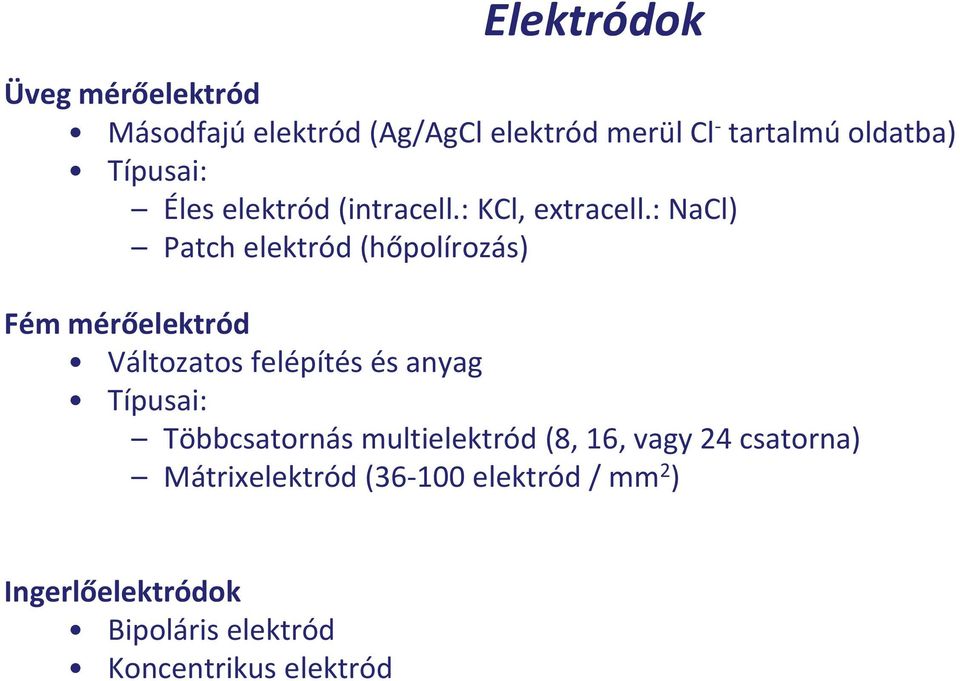 : NaCl) Patch elektród (hőpolírozás) Fém mérőelektród Változatos felépítés és anyag Típusai: