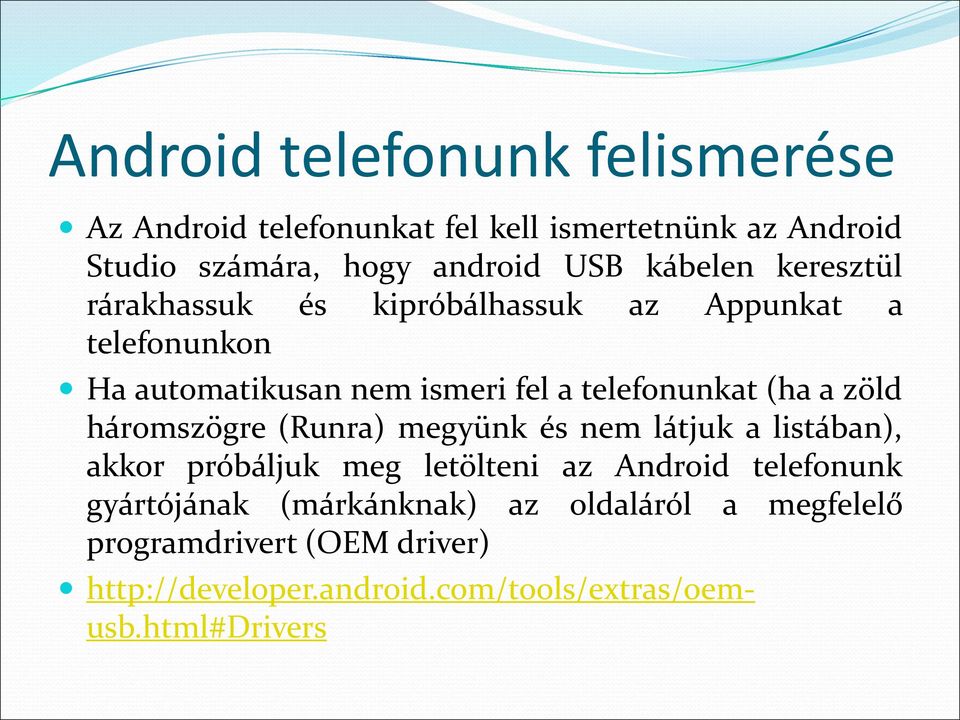 (ha a zöld háromszögre (Runra) megyünk és nem látjuk a listában), akkor próbáljuk meg letölteni az Android telefonunk
